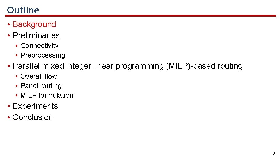 Outline • Background • Preliminaries • Connectivity • Preprocessing • Parallel mixed integer linear