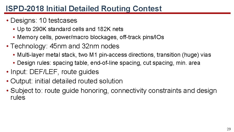 ISPD-2018 Initial Detailed Routing Contest • Designs: 10 testcases • Up to 290 K