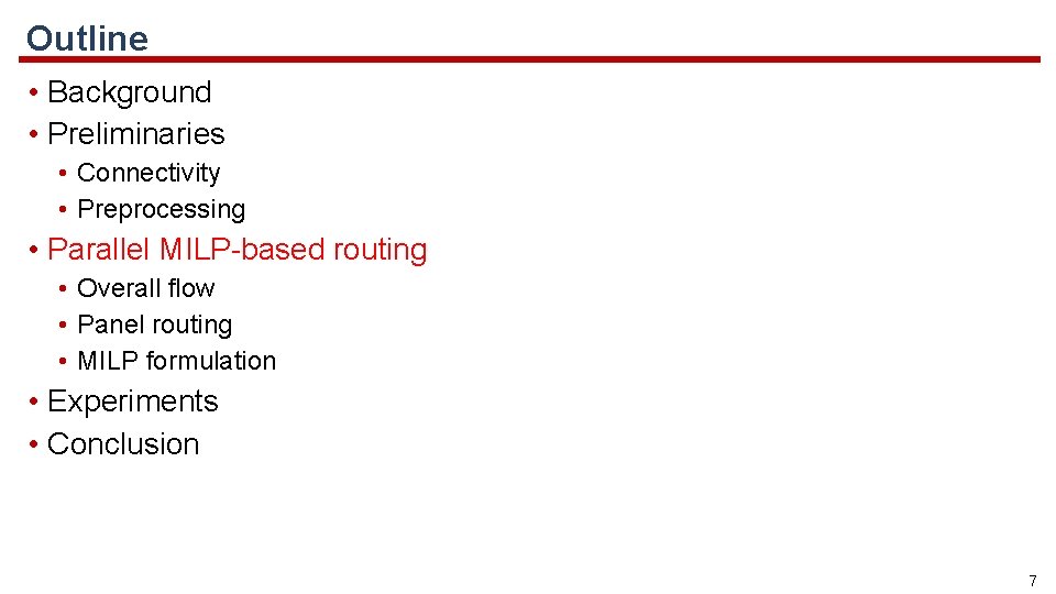 Outline • Background • Preliminaries • Connectivity • Preprocessing • Parallel MILP-based routing •