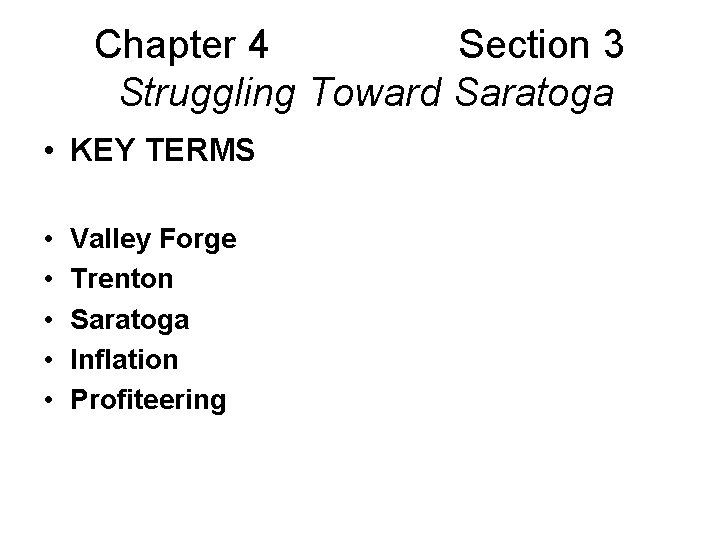 Chapter 4 Section 3 Struggling Toward Saratoga • KEY TERMS • • • Valley Chapter 4 Section 3 Struggling Toward Saratoga • KEY TERMS • • • Valley