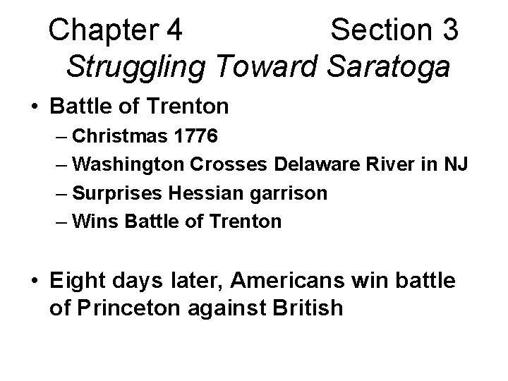 Chapter 4 Section 3 Struggling Toward Saratoga • Battle of Trenton – Christmas 1776 Chapter 4 Section 3 Struggling Toward Saratoga • Battle of Trenton – Christmas 1776