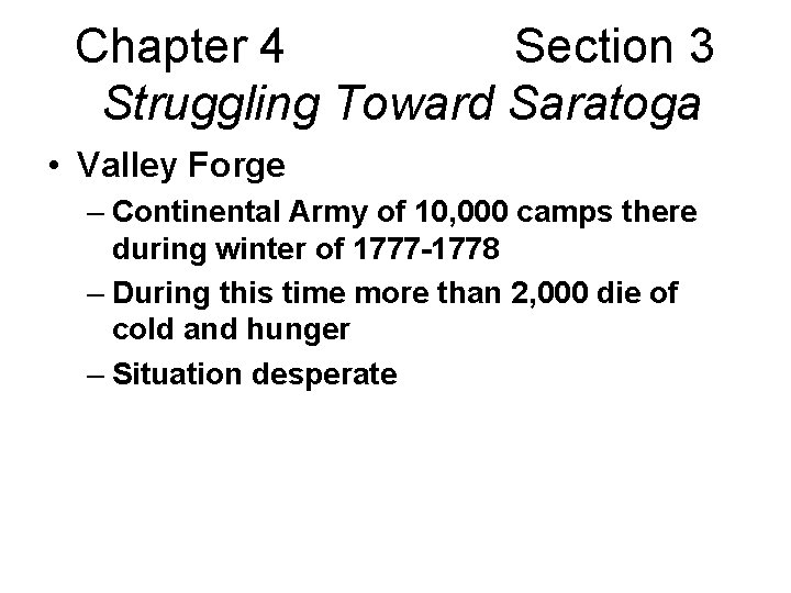 Chapter 4 Section 3 Struggling Toward Saratoga • Valley Forge – Continental Army of Chapter 4 Section 3 Struggling Toward Saratoga • Valley Forge – Continental Army of