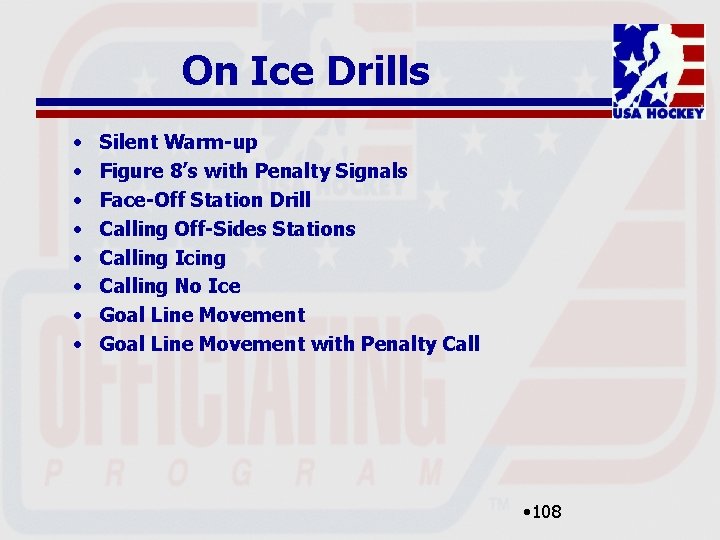 On Ice Drills • • Silent Warm-up Figure 8’s with Penalty Signals Face-Off Station