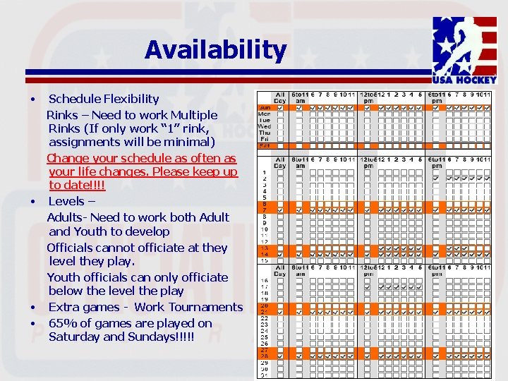 Availability • Schedule Flexibility Rinks – Need to work Multiple Rinks (If only work