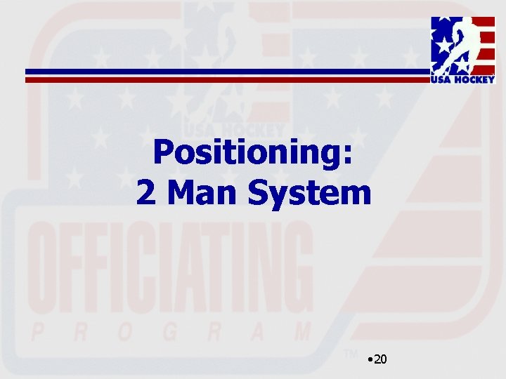Positioning: 2 Man System • 20 
