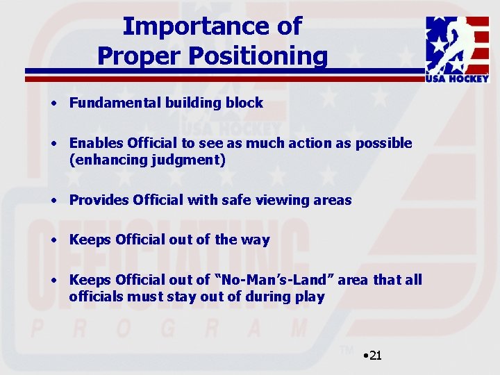 Importance of Proper Positioning • Fundamental building block • Enables Official to see as