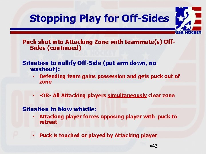 Stopping Play for Off-Sides Puck shot into Attacking Zone with teammate(s) Off. Sides (continued)