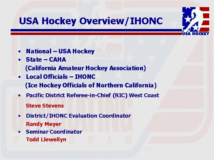 USA Hockey Overview/IHONC • National – USA Hockey • State – CAHA (California Amateur