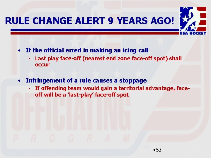 RULE CHANGE ALERT 9 YEARS AGO! • If the official erred in making an