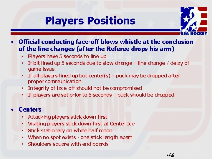 Players Positions • Official conducting face-off blows whistle at the conclusion of the line