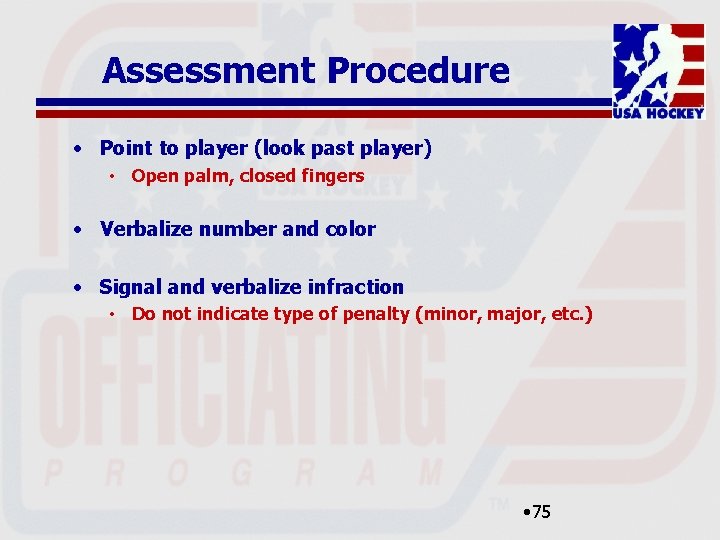 Assessment Procedure • Point to player (look past player) • Open palm, closed fingers