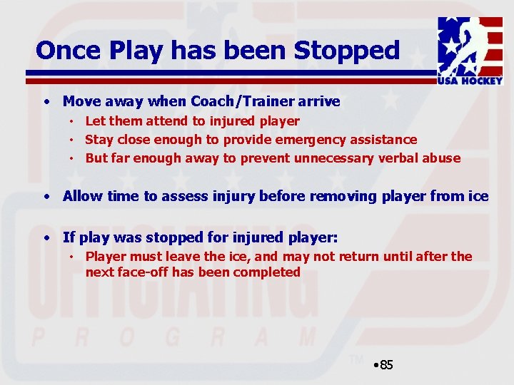 Once Play has been Stopped • Move away when Coach/Trainer arrive • Let them