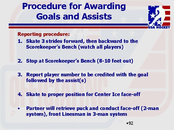 Procedure for Awarding Goals and Assists Reporting procedure: 1. Skate 3 strides forward, then