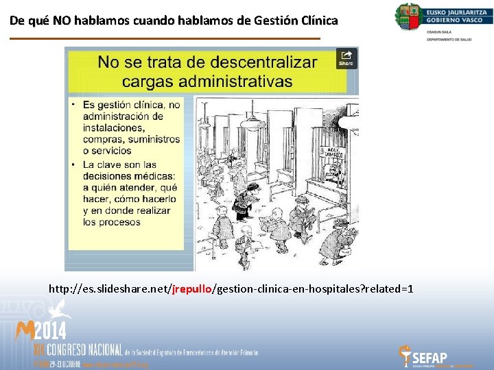 De qué NO hablamos cuando hablamos de Gestión Clínica http: //es. slideshare. net/jrepullo/gestion-clinica-en-hospitales? related=1