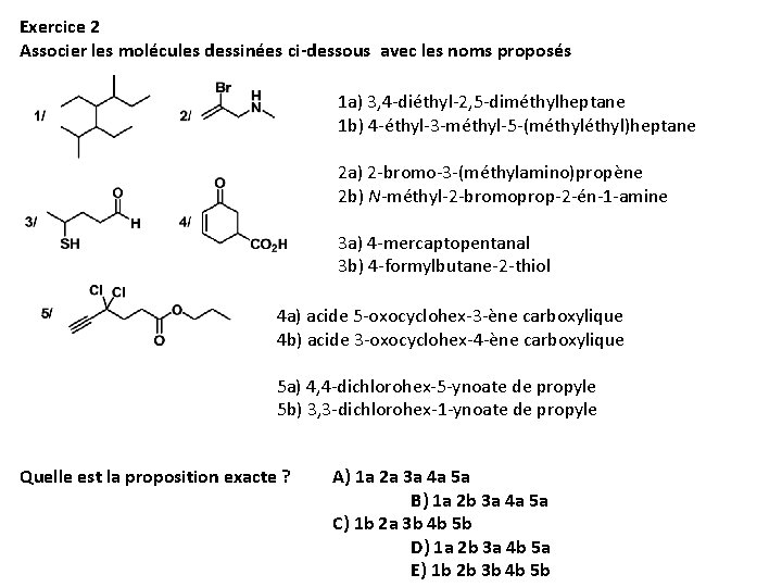 Exercice 2 Associer les molécules dessinées ci-dessous avec les noms proposés 1 a) 3,