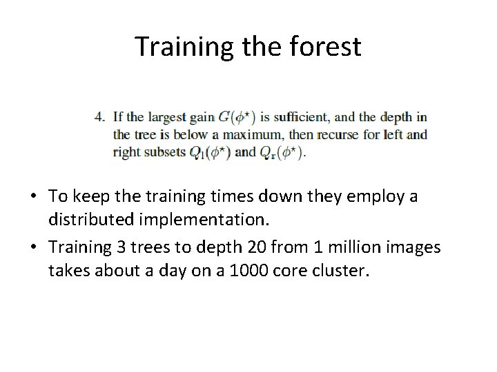 Training the forest • To keep the training times down they employ a distributed