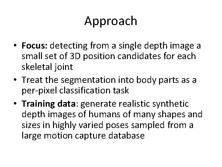 Approach • Focus: detecting from a single depth image a small set of 3