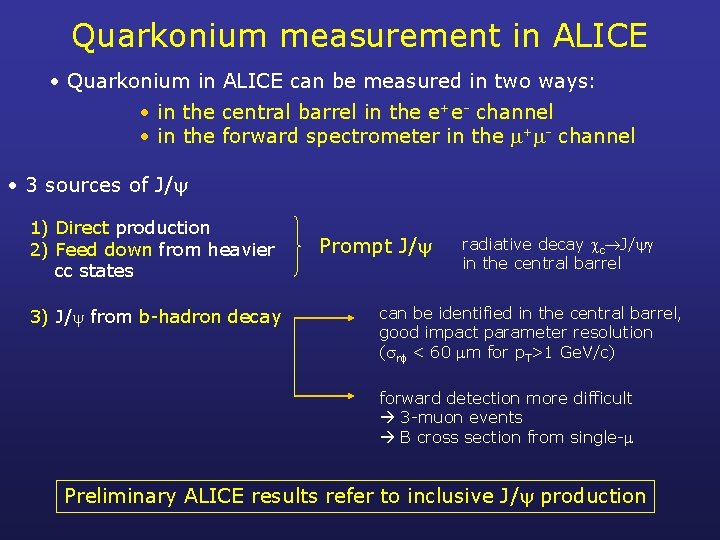 Quarkonium measurement in ALICE • Quarkonium in ALICE can be measured in two ways: