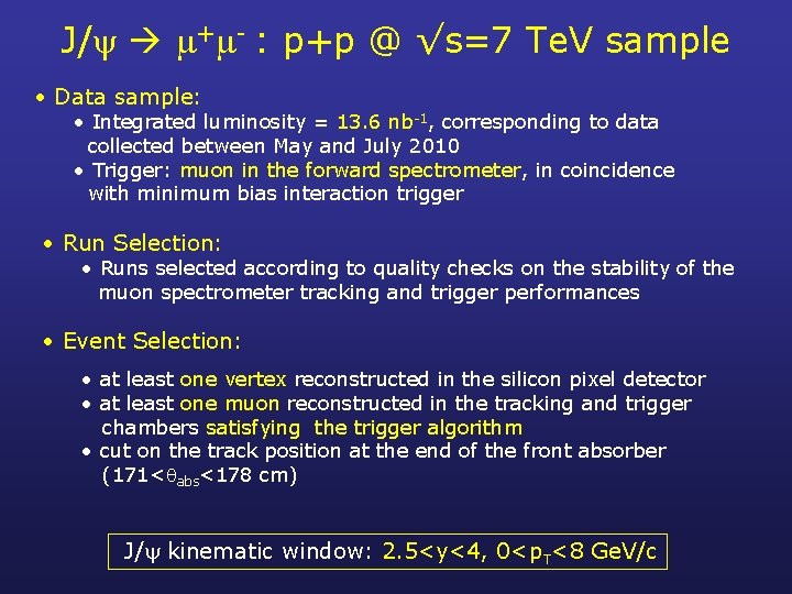 J/ + - : p+p @ √s=7 Te. V sample • Data sample: •