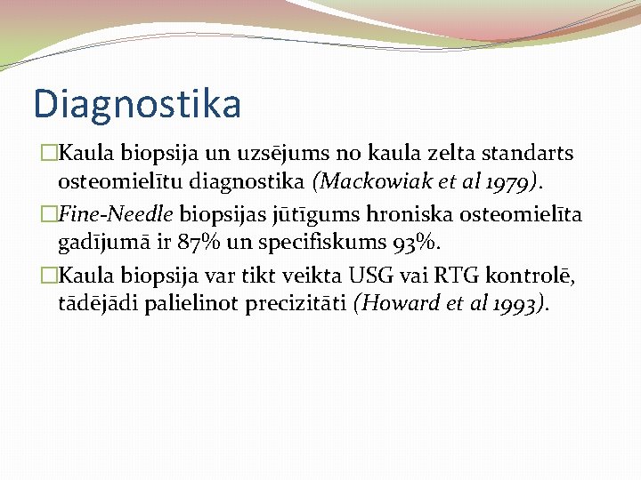 Diagnostika �Kaula biopsija un uzsējums no kaula zelta standarts osteomielītu diagnostika (Mackowiak et al