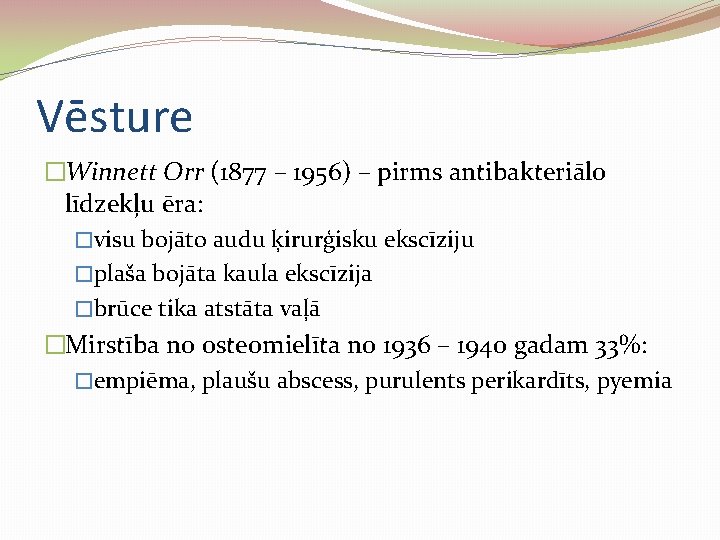 Vēsture �Winnett Orr (1877 – 1956) – pirms antibakteriālo līdzekļu ēra: �visu bojāto audu