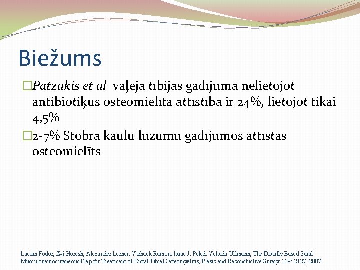 Biežums �Patzakis et al vaļēja tībijas gadījumā nelietojot antibiotiķus osteomielīta attīstība ir 24%, lietojot