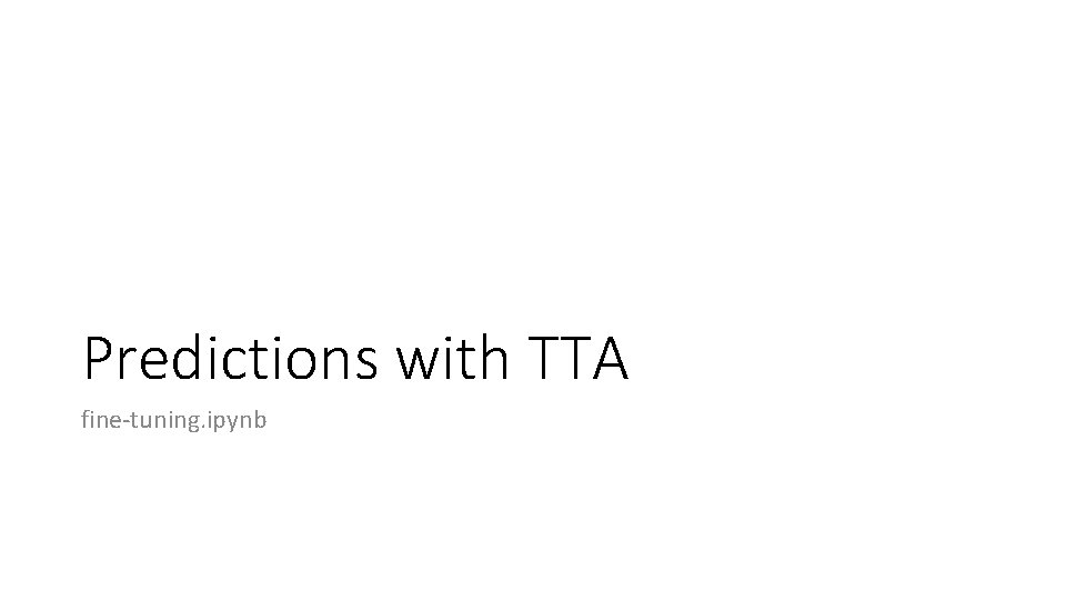 Predictions with TTA fine-tuning. ipynb 