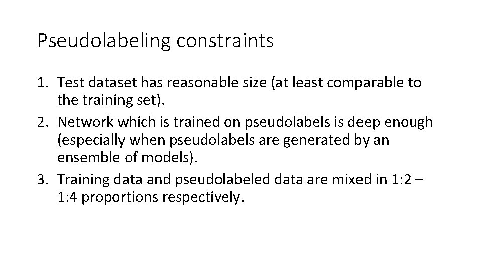 Pseudolabeling constraints 1. Test dataset has reasonable size (at least comparable to the training