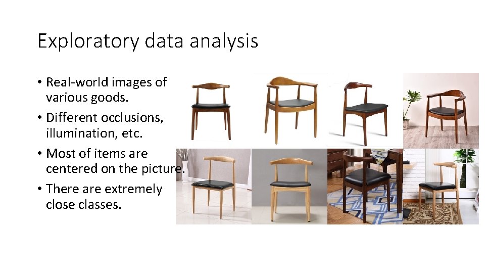 Exploratory data analysis • Real-world images of various goods. • Different occlusions, illumination, etc.