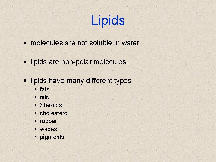 Lipids § molecules are not soluble in water § lipids are non-polar molecules §