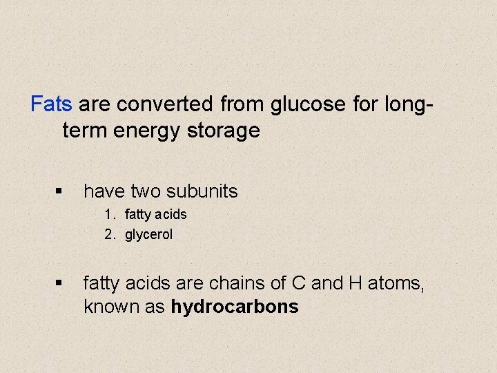 Fats are converted from glucose for longterm energy storage § have two subunits 1.