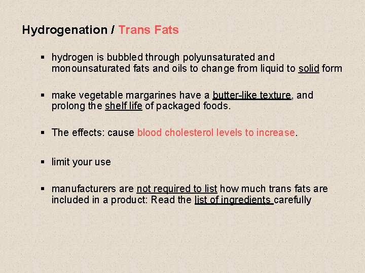 Hydrogenation / Trans Fats § hydrogen is bubbled through polyunsaturated and monounsaturated fats and