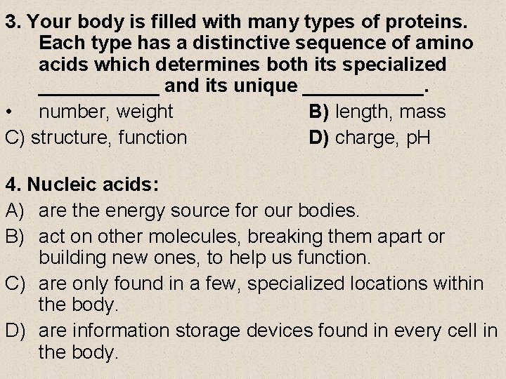 3. Your body is filled with many types of proteins. Each type has a