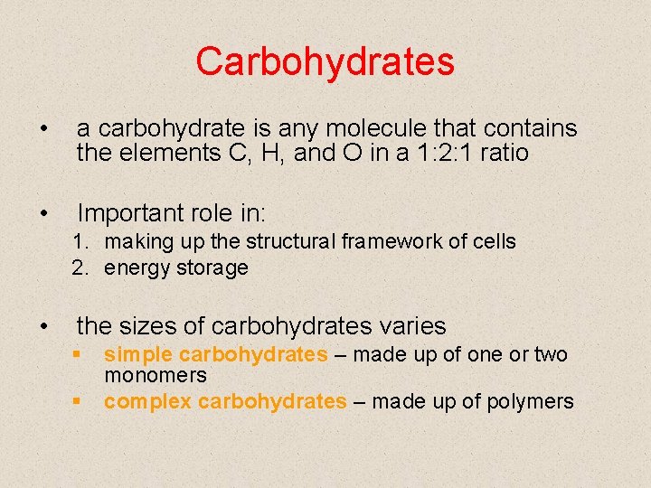 Carbohydrates • a carbohydrate is any molecule that contains the elements C, H, and