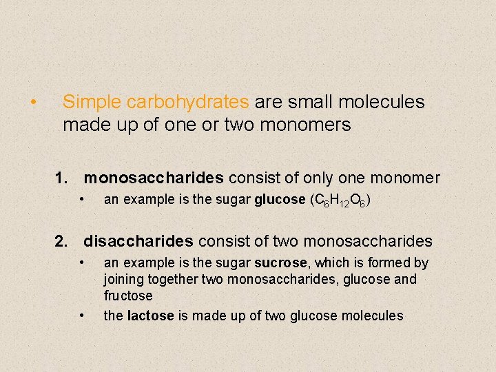  • Simple carbohydrates are small molecules made up of one or two monomers