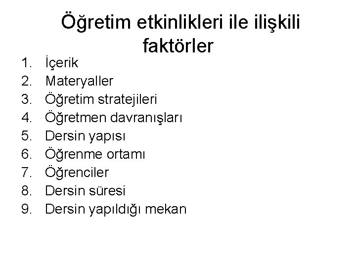 1. 2. 3. 4. 5. 6. 7. 8. 9. Öğretim etkinlikleri ile ilişkili faktörler