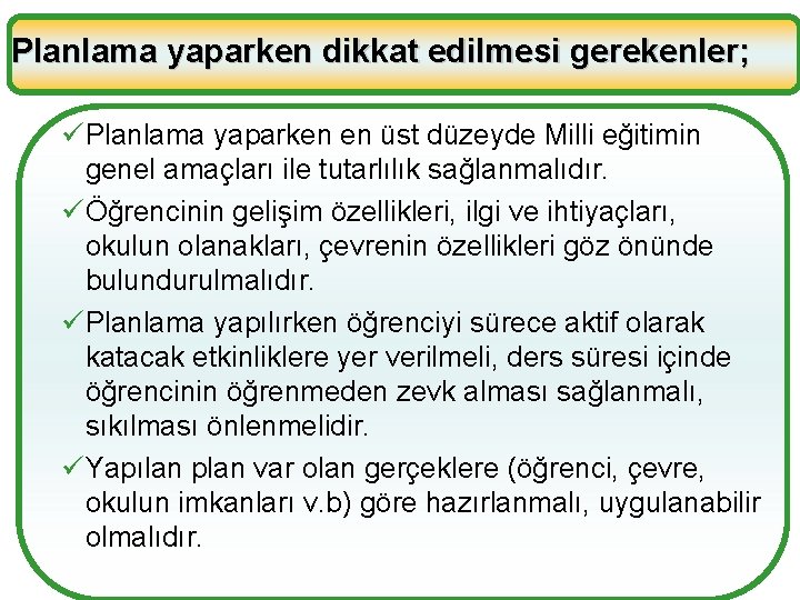 Planlama yaparken dikkat edilmesi gerekenler; üPlanlama yaparken en üst düzeyde Milli eğitimin genel amaçları