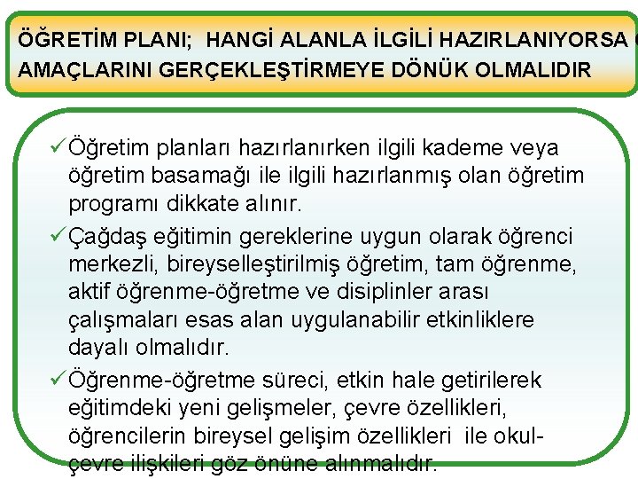 ÖĞRETİM PLANI; HANGİ ALANLA İLGİLİ HAZIRLANIYORSA O AMAÇLARINI GERÇEKLEŞTİRMEYE DÖNÜK OLMALIDIR üÖğretim planları hazırlanırken