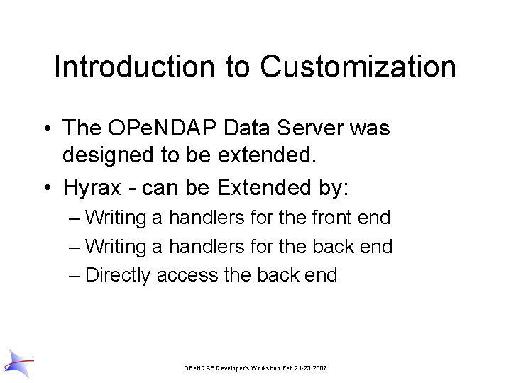 Introduction to Customization • The OPe. NDAP Data Server was designed to be extended.