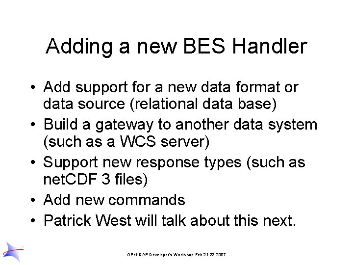 Adding a new BES Handler • Add support for a new data format or