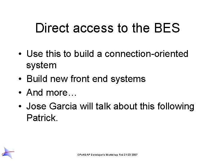 Direct access to the BES • Use this to build a connection-oriented system •