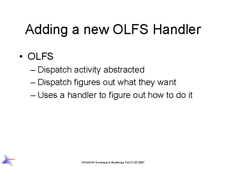 Adding a new OLFS Handler • OLFS – Dispatch activity abstracted – Dispatch figures