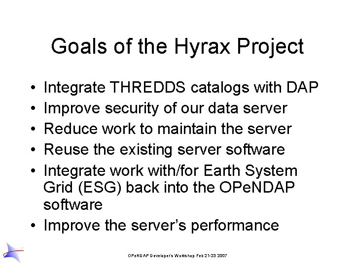 Goals of the Hyrax Project • • • Integrate THREDDS catalogs with DAP Improve