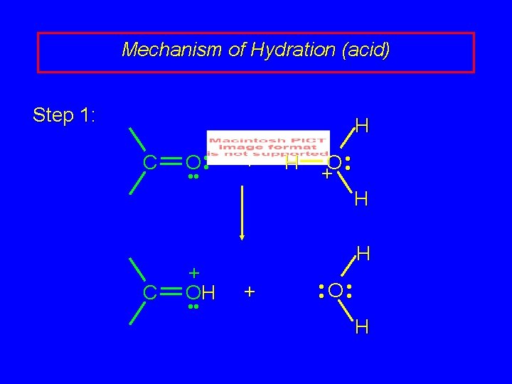 Mechanism of Hydration (acid) Step 1: H C O • • + H O