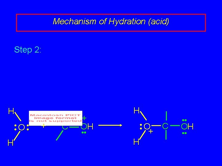 Mechanism of Hydration (acid) Step 2: H • O • • • H +