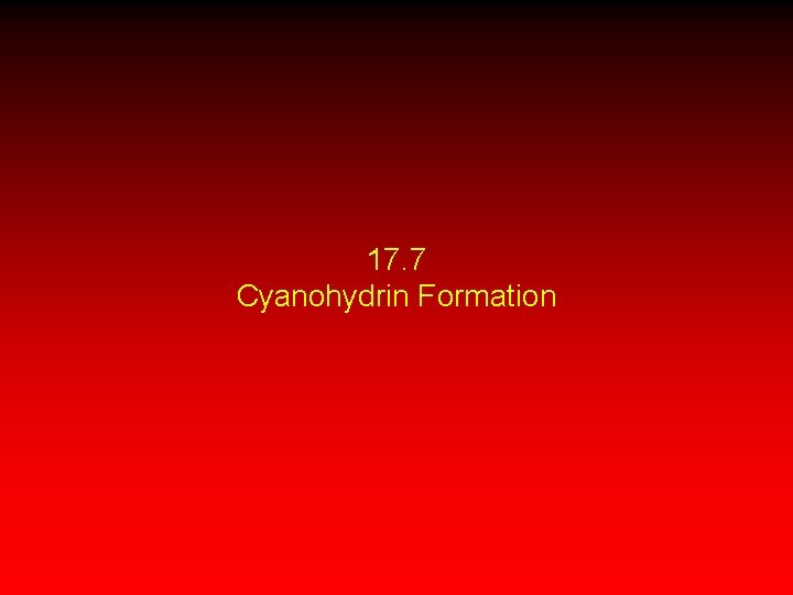 17. 7 Cyanohydrin Formation 