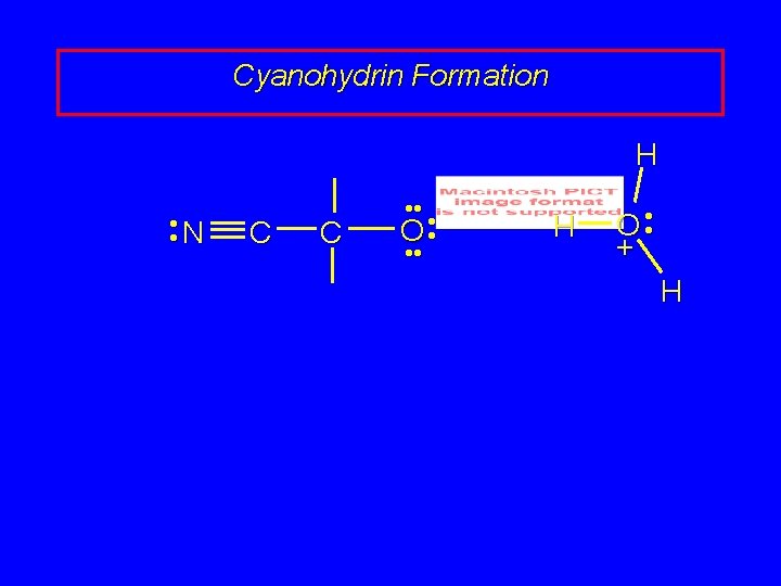 Cyanohydrin Formation H • N • C C • • – O • •