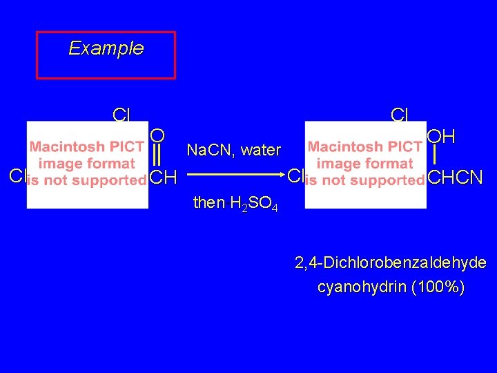 Example Cl Cl O Cl Na. CN, water Cl CH OH CHCN then H