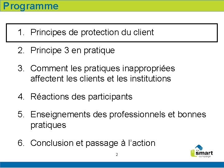 Programme 1. Principes de protection du client 2. Principe 3 en pratique 3. Comment