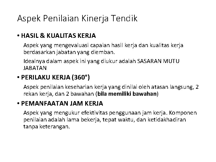 Aspek Penilaian Kinerja Tendik • HASIL & KUALITAS KERJA Aspek yang mengevaluasi capaian hasil